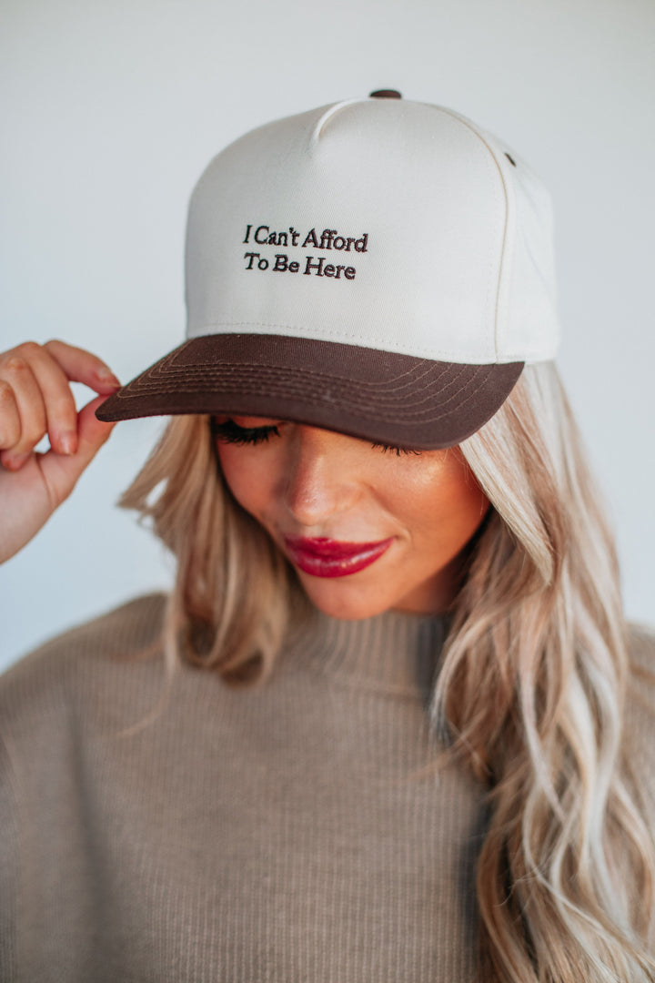 I Can't Afford To Be Here Trucker Hat